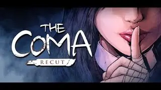 The Coma: Recut - Играем в хоррор!