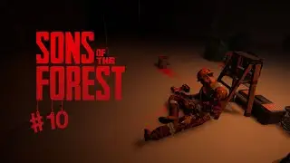 SONS OF THE FOREST #10