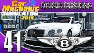 Car Mechanic Simulator 2015: EP41: Bentley DLC! Bentley Continental GT!  1300HP! (60FPS)