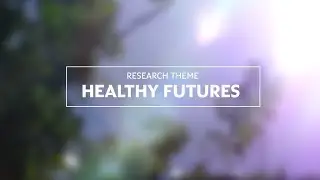 Research Theme: Healthy Futures