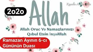 Ramazan 2020 Ayinin 6-Ci Gununun Duasi 2020