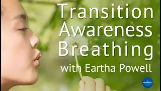 Transition Awareness Breathing: Energy to Sustain Your Practice, Part 1