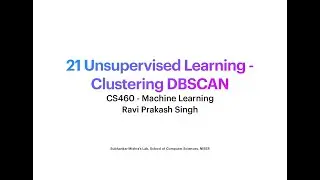 CS460 - 21 Unsupervised Learning - Clustering DBSCAN