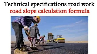 technical specifications road work | road slope calculation formula | road construction process
