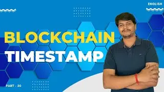 Timestamp | Part - 20 | Blockchain Full Course | Code Eater - Blockchain | English