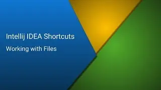 Intellij IDEA Shortcuts - Part 2 - Working with Files