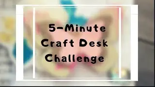 5-MINUTE CRAFT DESK CHALLENGE | THE PRESSURE | WHAT DID I MAKE??