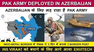 Indian Defence News:Pakistani Army Deployed in Azerbaijan,INS Viraat to be a Museum,LCH Production