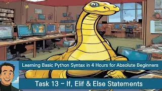 Learning Basic Python Syntax in 4 Hours for Absolute Beginners   Task 13   The if, elif, and else St