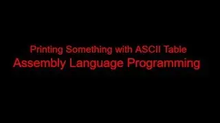 01 . Printing Something with ASCII Table || Assembly Language Programming || English ||emu8086