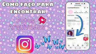 Onde fica as fotos arquivadas no Instagram { como arquivar , desarquivar e mostrar no perfil}