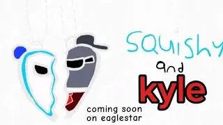 Squishy & Kyle | ANNOUNCEMENT TRAILER! (Made by @eaglestar800)