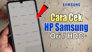 Cara Cek Hp Samsung Ori atau HDC