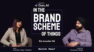 In the Brand Scheme of Things | Poonam Vijay Thakkar | Episode 6