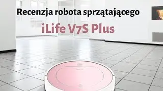 iLife V7S Plus - recenzja robota sprzątającego