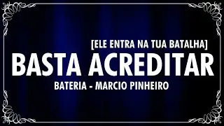 BASTA ACREDITAR | A VITÓRIA JÁ É GARANTIDA (BATERIA) - MARCIO PINHEIRO