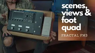 Como eu uso scenes, views & foot quad | Fractal FM3