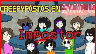 CREEPYPASTAS EN AMONG US ft.Adriana Camp| LA NYM|