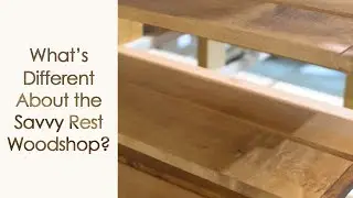 What's Different About the Savvy Rest Woodshop?