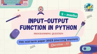 Question - 33 | Class 11th 2023 CS mid-term Paper (morning) | input-output function in Python