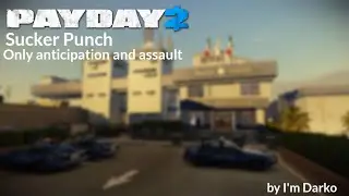 Payday 2 - Sucker Punch (Only anticipation and assault)