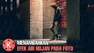 Tutorial Menambahkan Efek Air Hujan Pada Foto - KINEMASTER