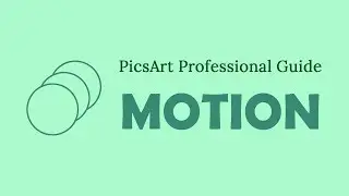 PicsArt Professional Guide | How to use Motion tool like professional by using PicsArt