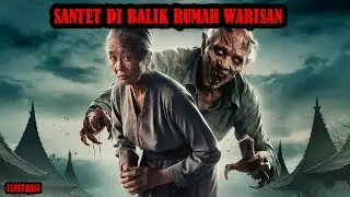 KISAH MISTERI SANTET DI BALIK RUMAH WARISAN