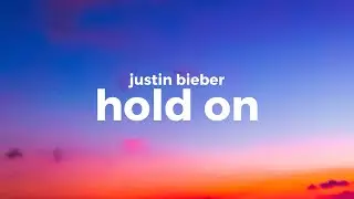Justin Bieber-Hold On (Lyrics)