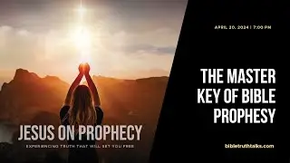 The Master Key of Bible Prophecy - Jesus on Prophecy