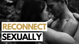 How To Reconnect With Your Spouse Sexually