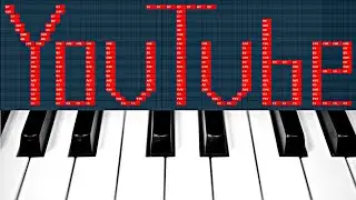 КАК ЗВУЧИТ СЛОВО "YouTube" НА ПИАНИНО