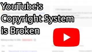 YouTube's Copyright System Is Broken