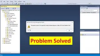 The backend version is not supported to design database diagrams or tables | SQL Design Not Work