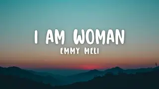 Emmy Meli - I Am Woman (Lyrics) 