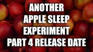 ANOTHER APPLE SLEEP EXPERIEMENT FINALE RELEASE DATE / HARMONYCON 2024