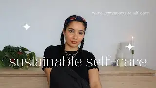 emotionally sustainable self-care | building a gentle practice  🤎🌙