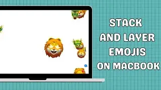How to Stack and Layer Emojis and Stickers on Mac