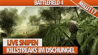 Live Snipen | Killstreaks im Dschungel (Bf4 Sniper Gameplay)