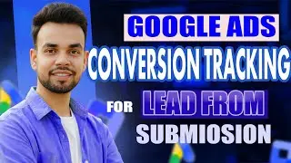 Google Ads Conversion Tracking for Lead Form Submission ( 2024 Updated )