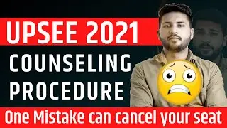 Upsee Counselling 2021 | Step wise step Counselling Procedure | important rules