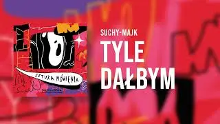 suchy-majk - Tyle dałbym | SZTUKA MÓWIENIA