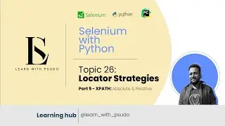 Topic 26: Locators Part 5 - XPATH(Absolute & Relative) | Learn Python Basics & Selenium from Scratch