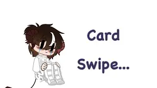 Card Swipe be like ||A little bit of Ear rape||