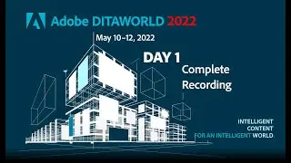 Adobe DITAWORLD 2022 – Day 1 – Complete Recording