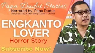 ENGKANTO LOVER | MELBA | PAPA DUDUT STORIES HORROR