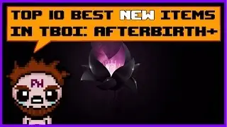 Top 10 Best NEW Items in The Binding of Isaac: Afterbirth+