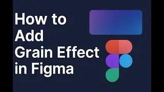 How to Add Grain Effect in Figma