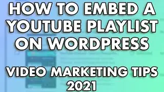 How to Embed a YouTube Playlist on Wordpress - YouTube Tips 2021 - 