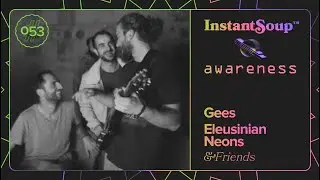 #053 — Gees, Eleusinian Neons